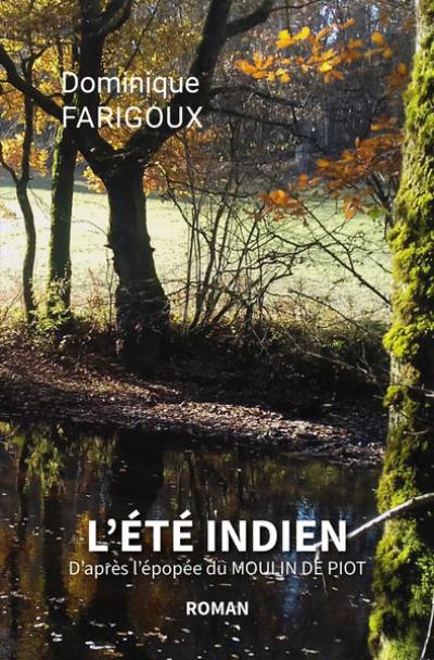 L'été indien : d'après l'épopée du Moulin de Piot