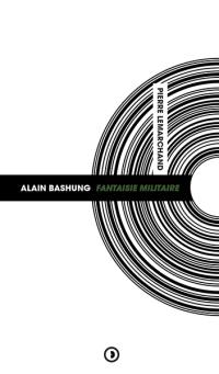 Alain Bashung : Fantaisie militaire