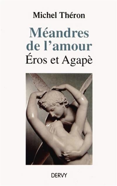 Méandres de l'amour : Eros et Agapé