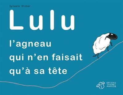 Lulu : l'agneau qui n'en faisait qu'à sa tête