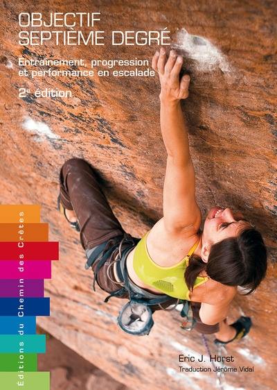 Objectif septième degré : entraînement, progression et performance en escalade