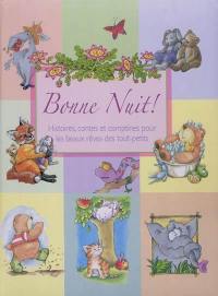 Bonne nuit ! : histoires, contes et comptines pour les beaux rêves des tout-petits