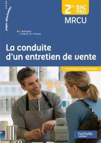 La conduite d'un entretien de vente : 2de bac pro MRCU