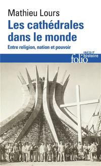 Les cathédrales dans le monde : entre religion, nation et pouvoir