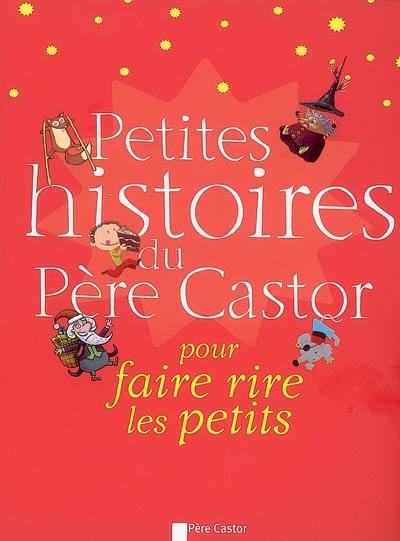 Petites histoires du Père Castor pour faire rire les petits