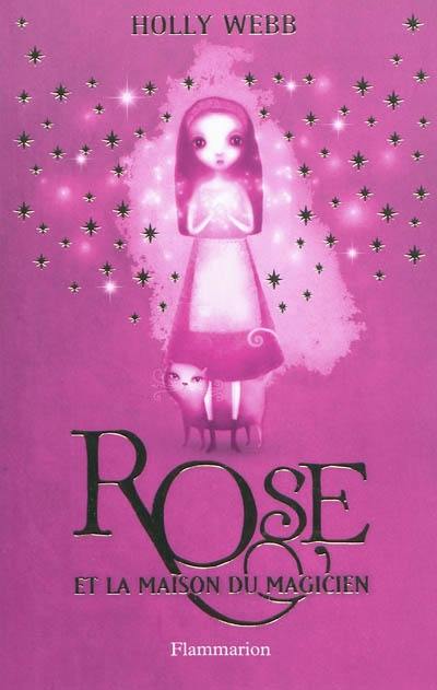 Rose. Vol. 1. Rose et la maison du magicien