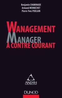 Wanagement : manager à contre-courant