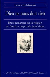 Dieu ne nous doit rien : brève remarque sur la religion de Pascal et l'esprit du jansénisme