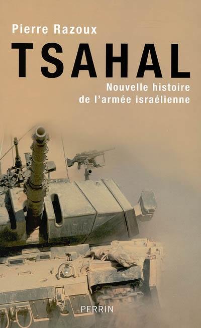 Tsahal : nouvelle histoire de l'armée israélienne