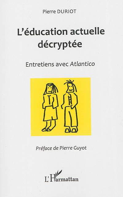 L'éducation actuelle décryptée : entretiens avec Atlantico