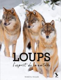 Loups : l'esprit de la nature