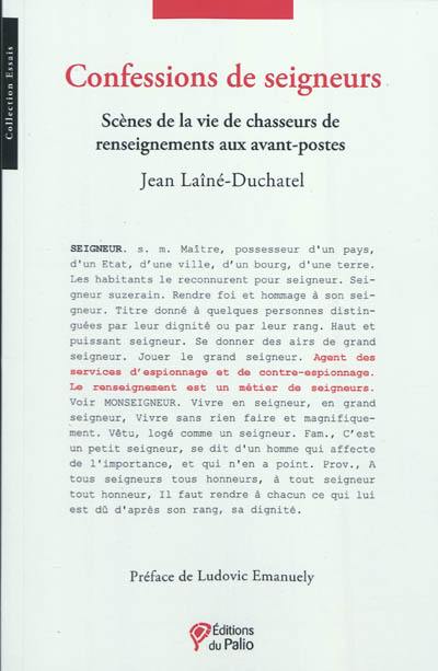 Confessions de seigneurs : scènes de vie de chasseurs de renseignements aux avant-postes