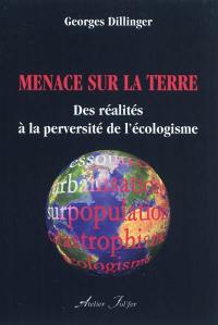 Menace sur la Terre : des réalités à la perversité de l'écologisme