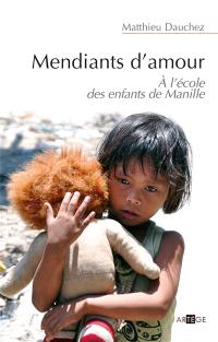 Mendiants d'amour : à l'école des enfants de Manille