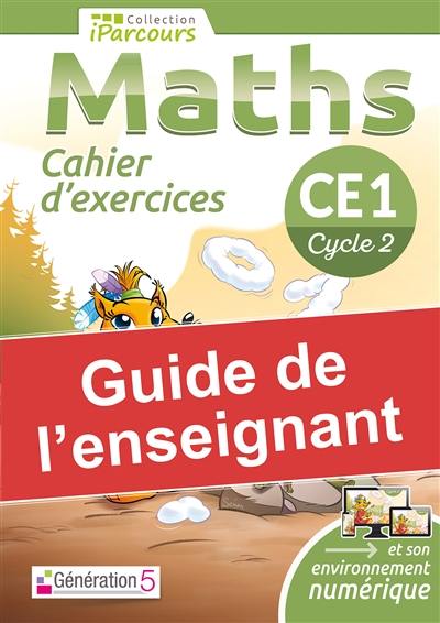 Maths CE1, cycle 2 : cahier d'exercices : guide de l'enseignant Maths CE1, cycle 2 : cahier d'exercices : guide de l'enseignant
