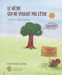 Le hêtre qui ne voulait pas l'être : conte et méditation