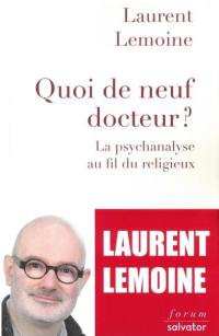 Quoi de neuf, docteur ? : la psychanalyse au fil du religieux