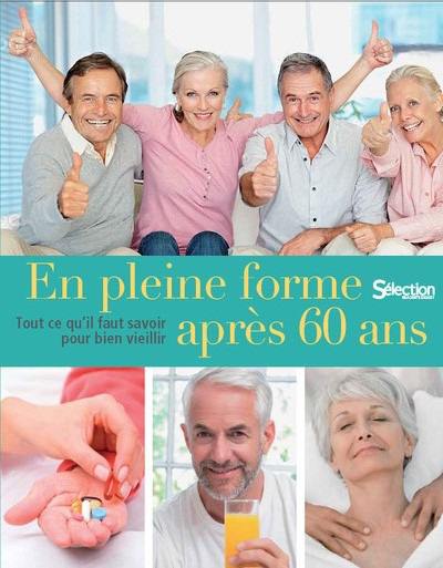 En pleine forme après 60 ans : tout ce qu'il faut savoir pour bien vieillir