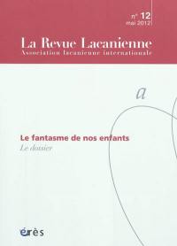 Revue lacanienne (La), n° 12. Le fantasme de nos enfants