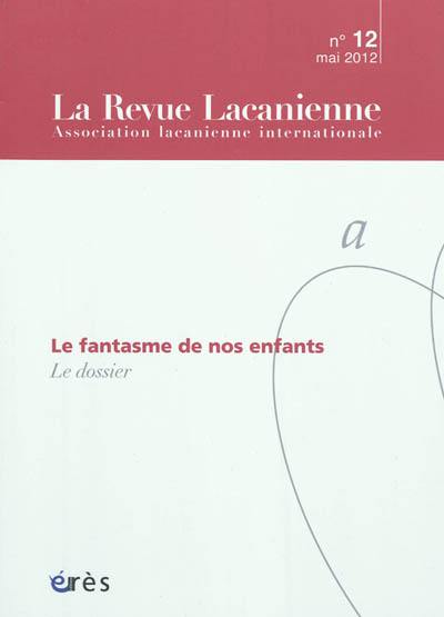 Revue lacanienne (La), n° 12. Le fantasme de nos enfants