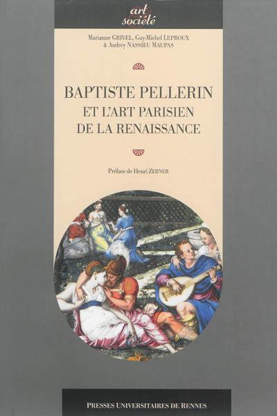 Baptiste Pellerin et l'art parisien de la Renaissance