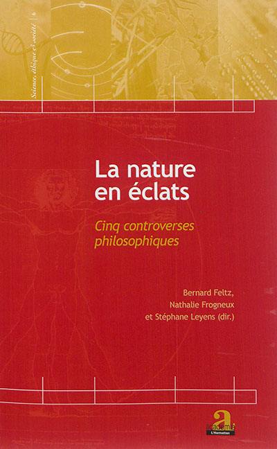 La nature en éclats : cinq controverses philosophiques