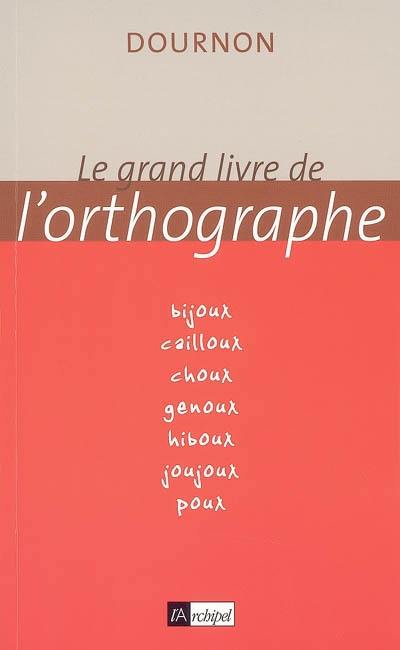 Le grand livre de l'orthographe