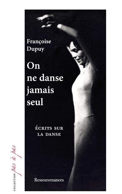 On ne danse jamais seul : écrits sur la danse