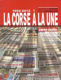 La Corse à la une 1952-2012 : Corse-matin