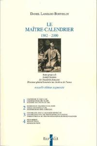 Le maître-calendrier : 1582-2100 : tableaux permettant de retrouver et de vérifier une date incomplète à l'aide de quelques indices et par simple lecture