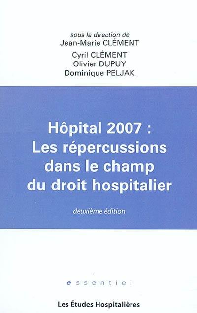 Hôpital 2007 : les répercussions dans le champ du droit hospitalier