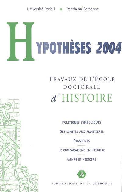 Hypothèses 2004 : travaux de l'Ecole doctorale d'histoire de l'Université de Paris I Panthéon-Sorbonne