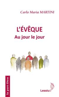 L'évêque : au jour le jour