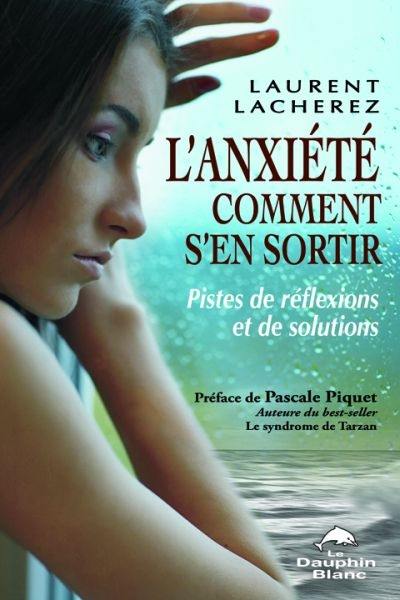 L'anxiété, comment s'en sortir : pistes de réflexions et de solutions