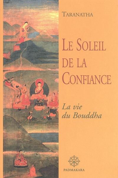 Le soleil de la confiance : la vie du Bouddha