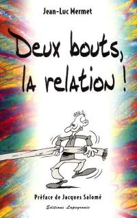 Deux bouts, la relation !