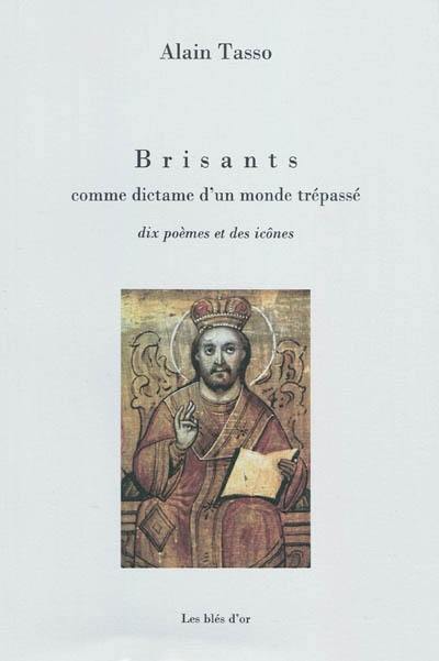 Brisants comme dictame d'un monde trépassé : dix poèmes et des icônes de la collection personnelle de l'auteur