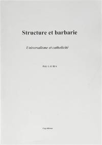 Structure et barbarie : universalisme et catholicité