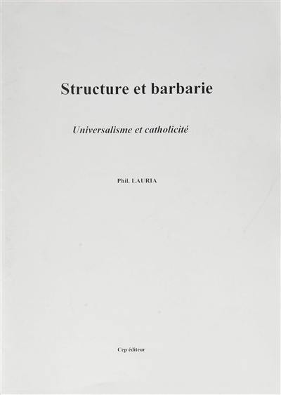 Structure et barbarie : universalisme et catholicité