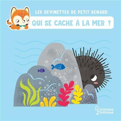 Les devinettes de Petit Renard. Qui se cache à la mer ?