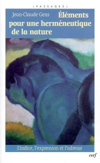 Eléments pour une herméneutique de la nature : l'indice, l'expression et l'adresse