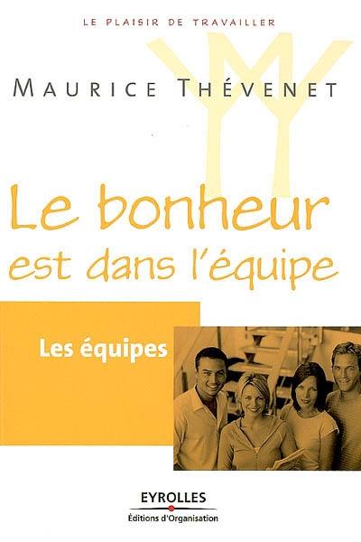 Les équipes : le bonheur est dans l'équipe