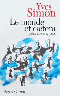 Le monde et caetera : chroniques, 1992-2005