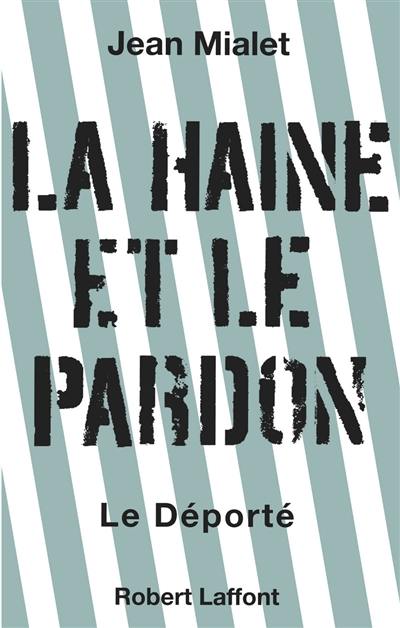 La haine et le pardon : le déporté