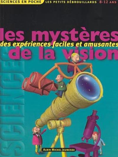 Les petits débrouillards. Vol. 5. Les mystères de la vision