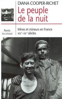 Le peuple de la nuit : mines et mineurs en France, XIXe-XXe siècles