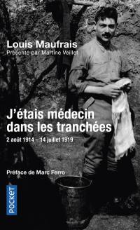 J'étais médecin dans les tranchées : 2 août 1914-14 juillet 1919