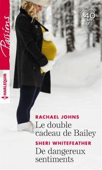 Le double cadeau de Bailey. De dangereux sentiments