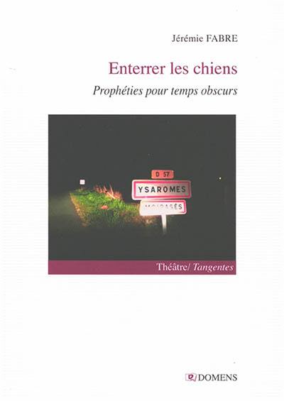 Enterrer les chiens : prophéties pour temps obscurs