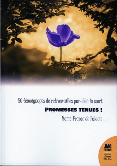 Promesses tenues ! : 50 témoignages de retrouvailles par-delà la mort